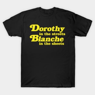 Dorothy in the Streets, Blanche in the Sheets T-Shirt